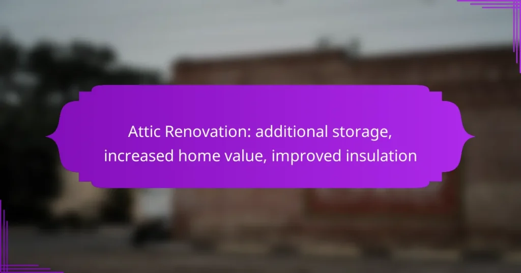 Attic Renovation: additional storage, increased home value, improved insulation