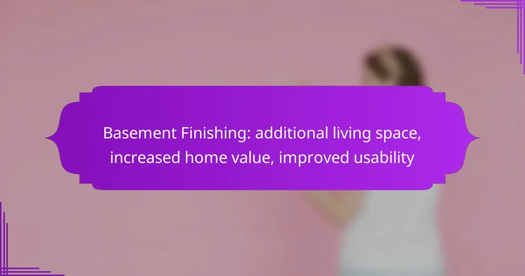 Basement Finishing: additional living space, increased home value, improved usability