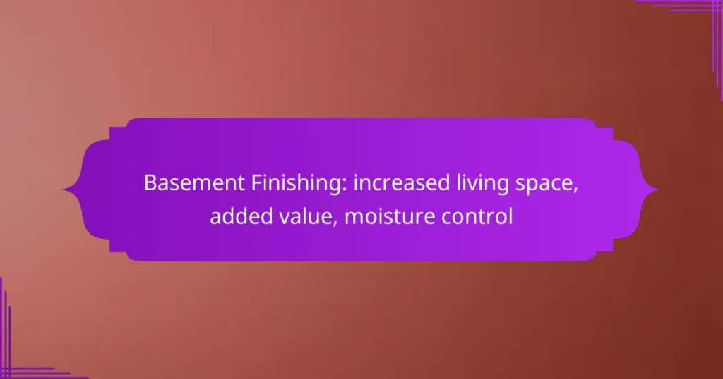 Basement Finishing: increased living space, added value, moisture control