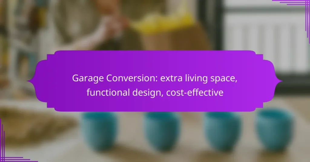 Garage Conversion: extra living space, functional design, cost-effective