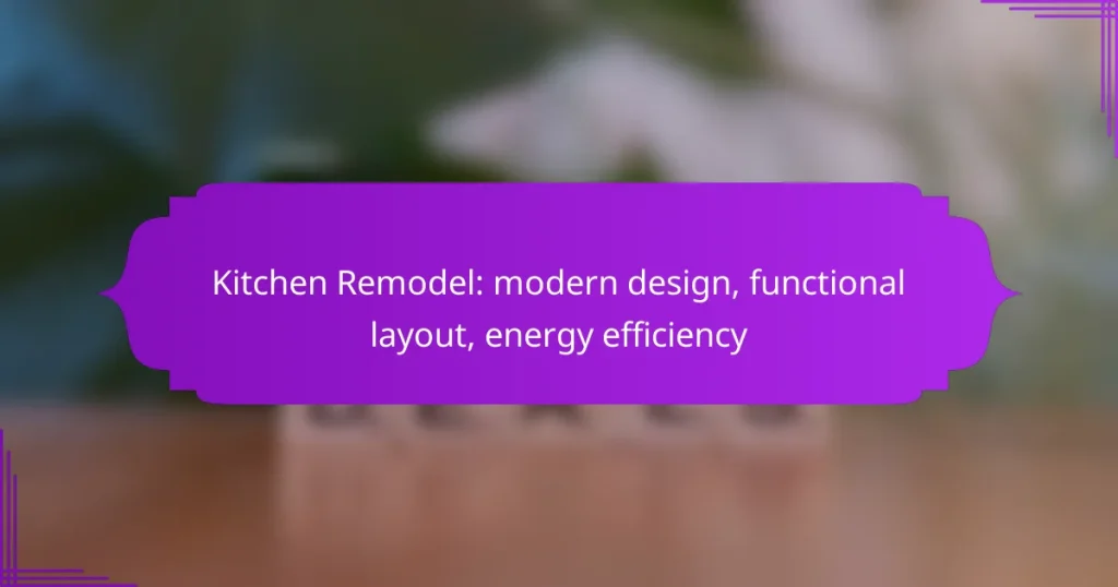 Kitchen Remodel: modern design, functional layout, energy efficiency