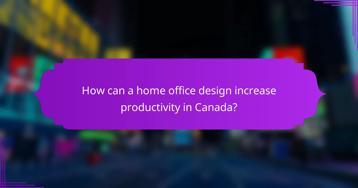 How can a home office design increase productivity in Canada?