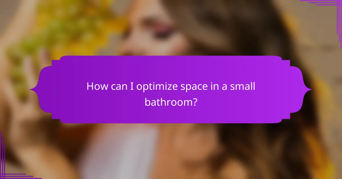 How can I optimize space in a small bathroom?