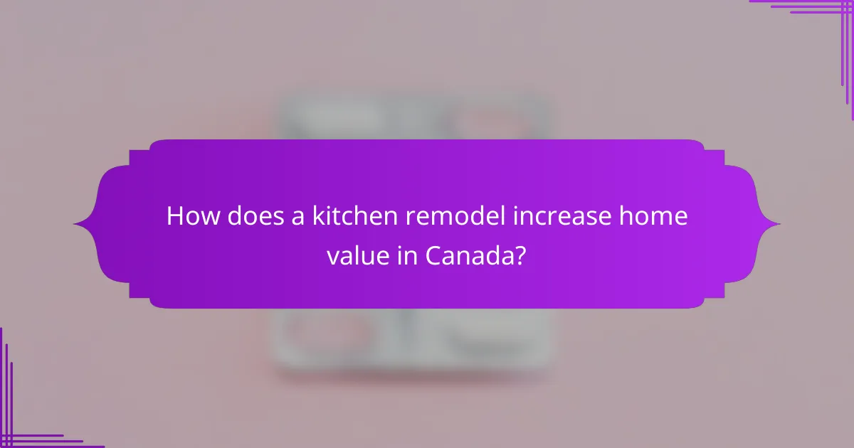 How does a kitchen remodel increase home value in Canada?