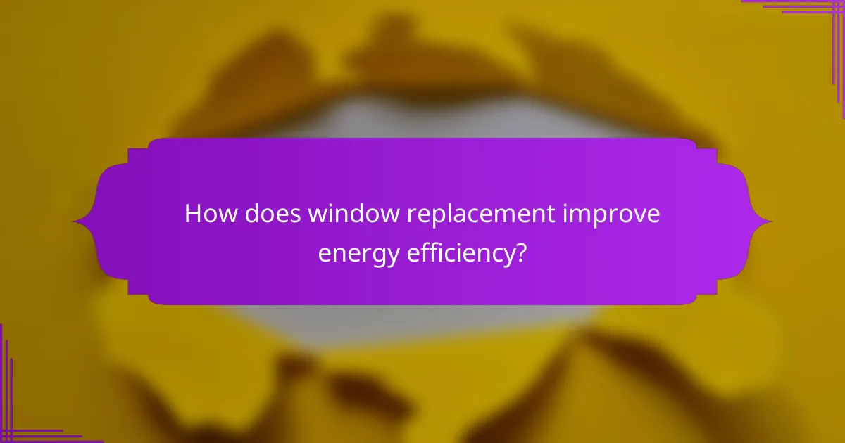 How does window replacement improve energy efficiency?