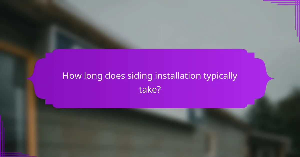 How long does siding installation typically take?