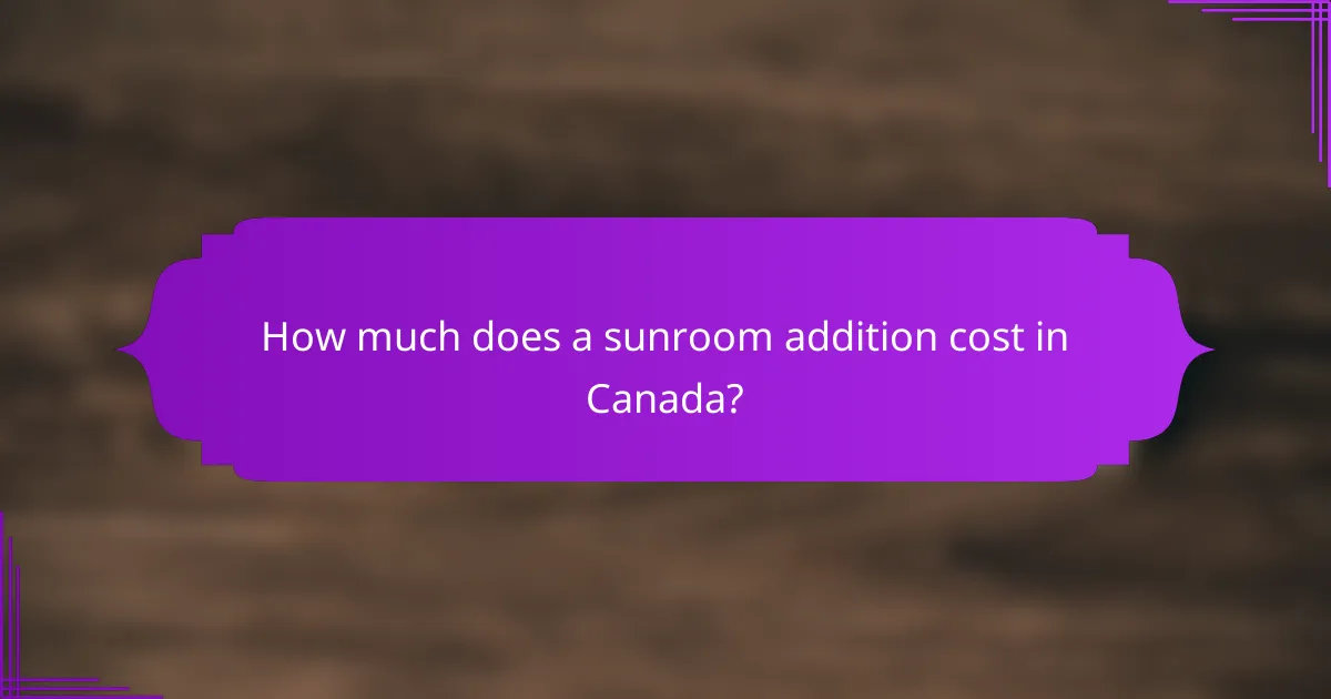 How much does a sunroom addition cost in Canada?