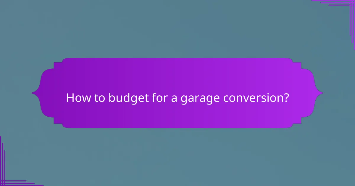 How to budget for a garage conversion?