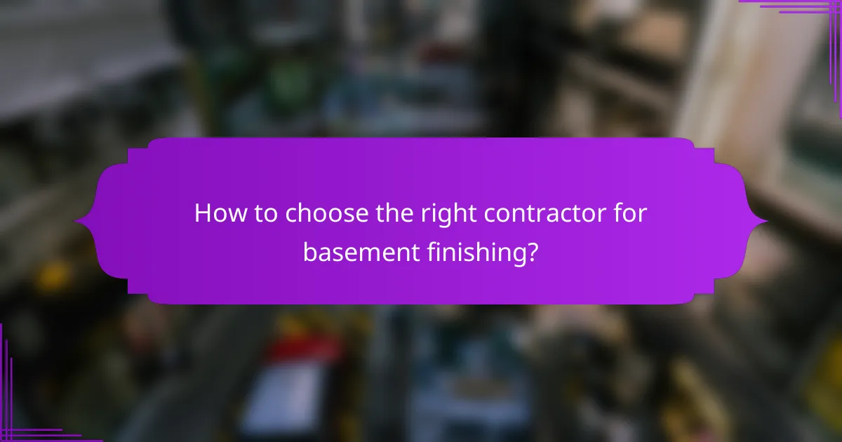 How to choose the right contractor for basement finishing?