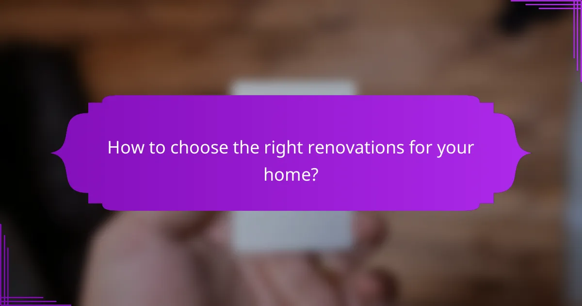 How to choose the right renovations for your home?