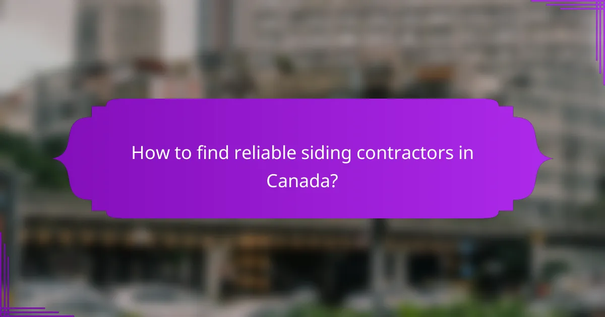 How to find reliable siding contractors in Canada?