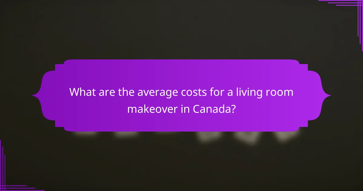 What are the average costs for a living room makeover in Canada?