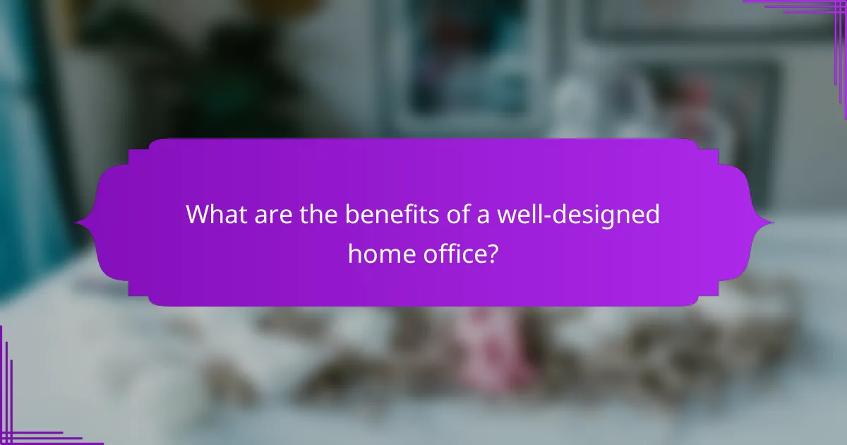 What are the benefits of a well-designed home office?