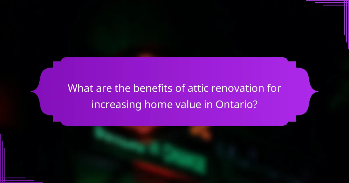 What are the benefits of attic renovation for increasing home value in Ontario?