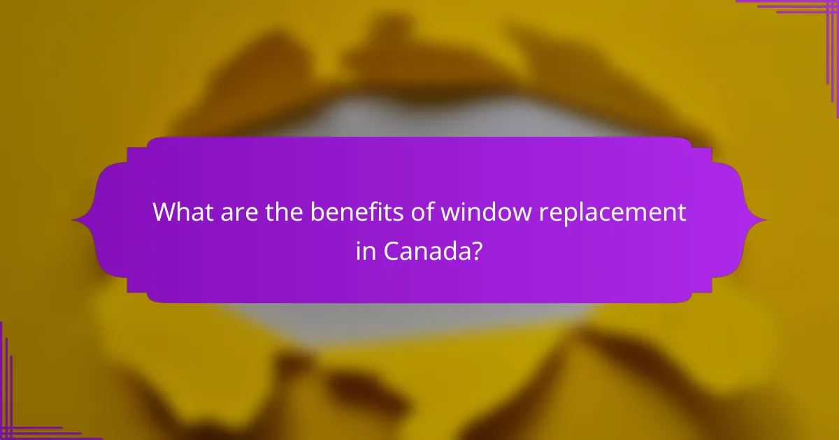 What are the benefits of window replacement in Canada?