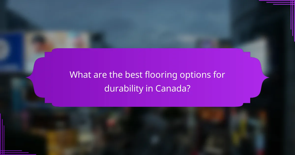 What are the best flooring options for durability in Canada?