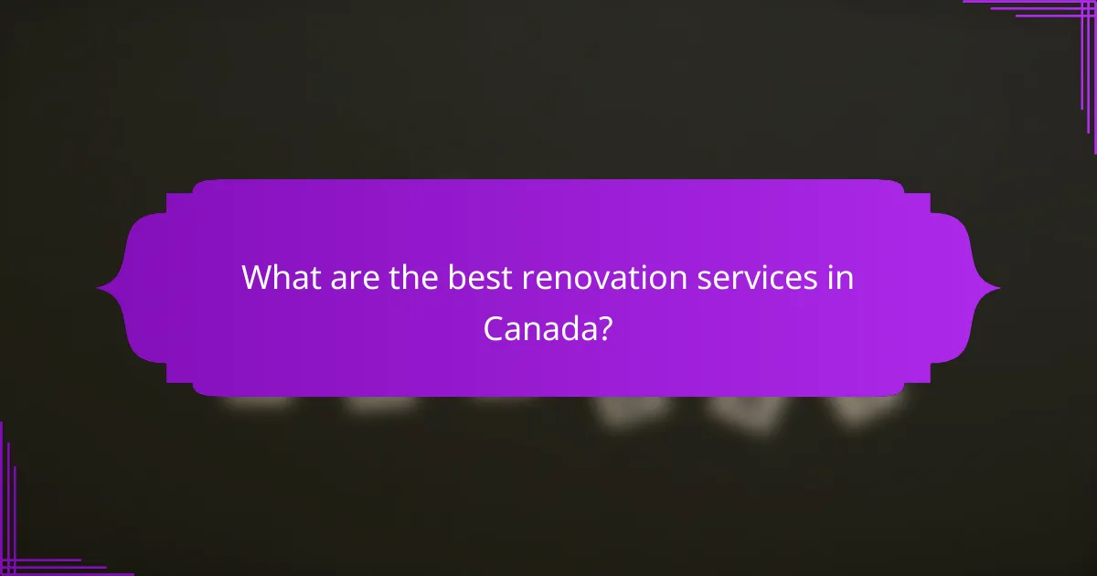 What are the best renovation services in Canada?