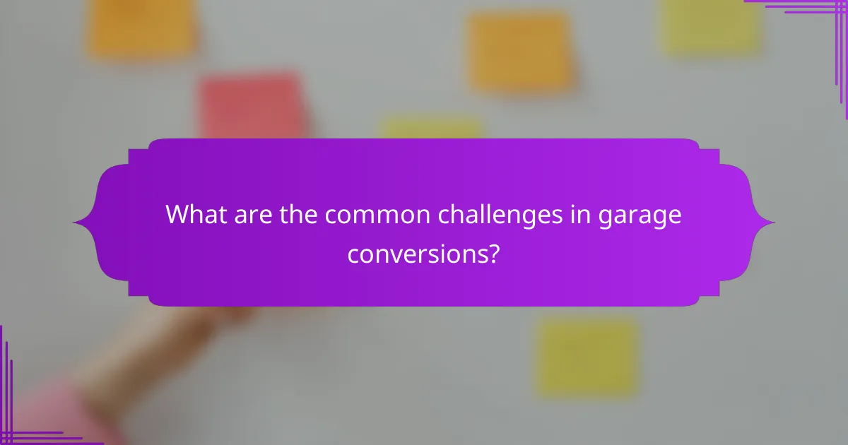What are the common challenges in garage conversions?