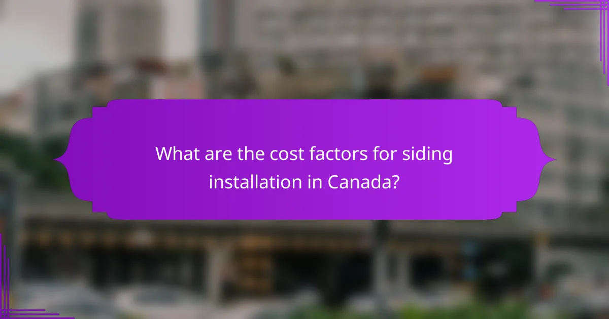 What are the cost factors for siding installation in Canada?