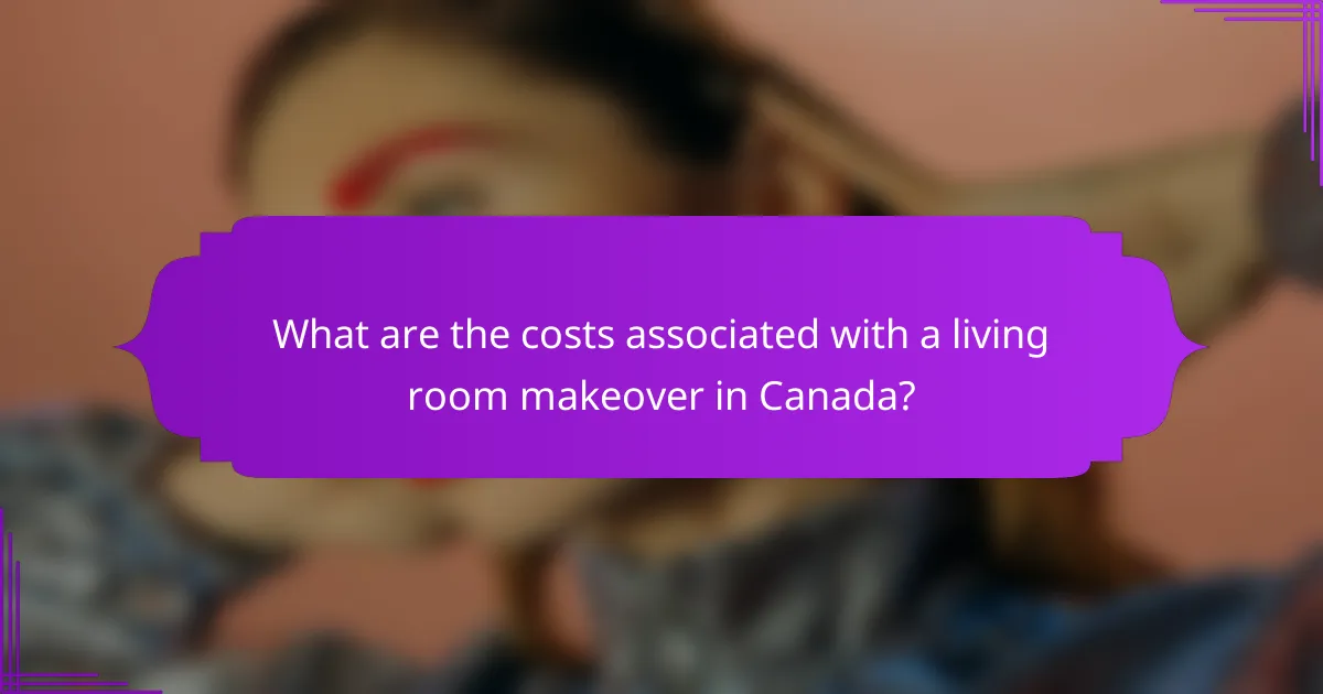 What are the costs associated with a living room makeover in Canada?