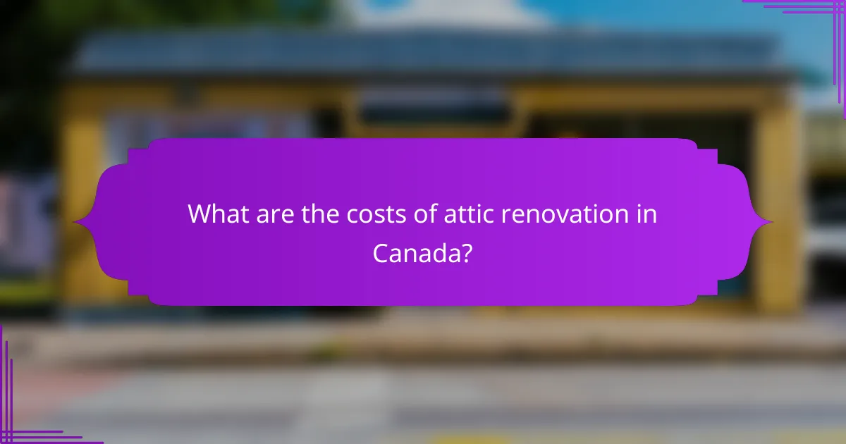 What are the costs of attic renovation in Canada?