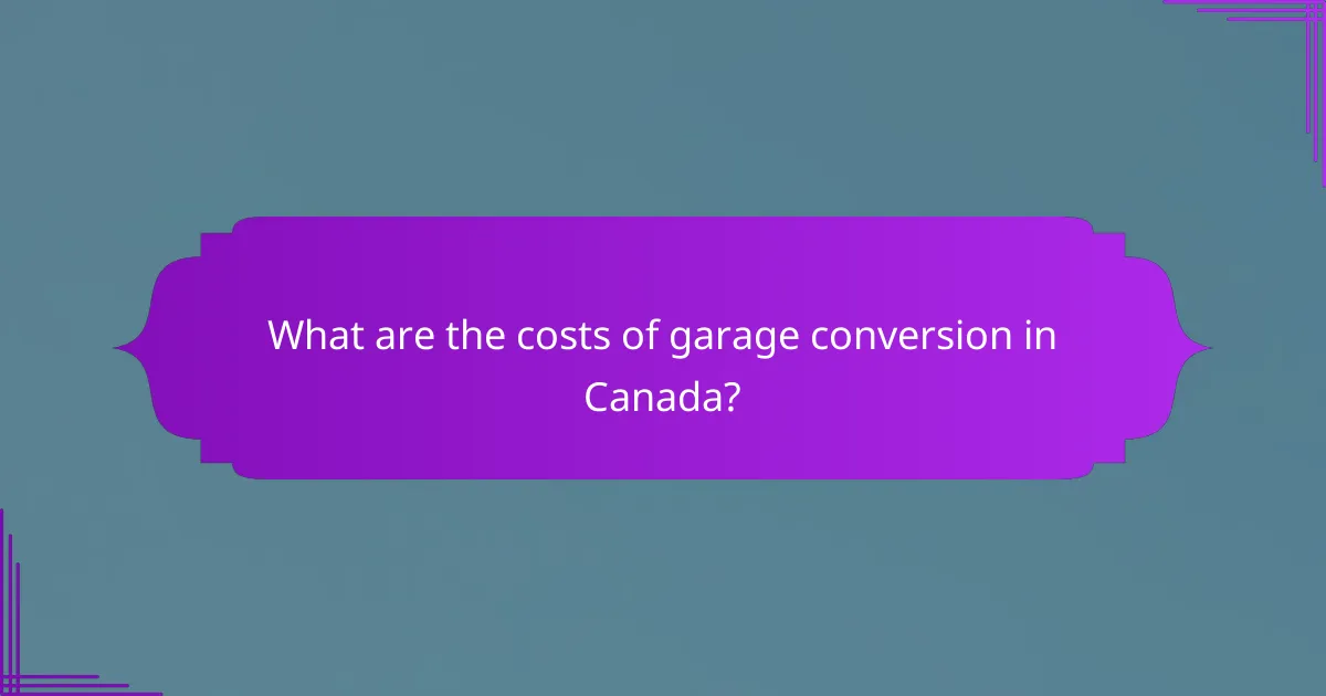 What are the costs of garage conversion in Canada?