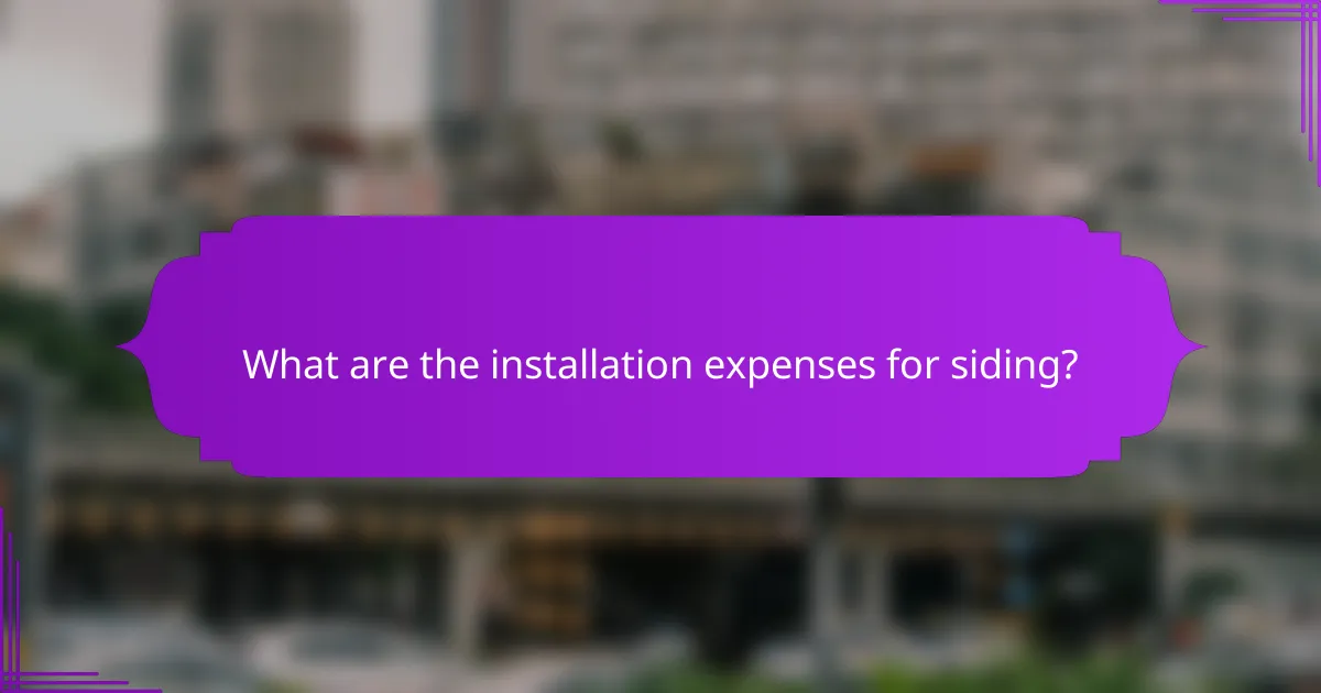 What are the installation expenses for siding?