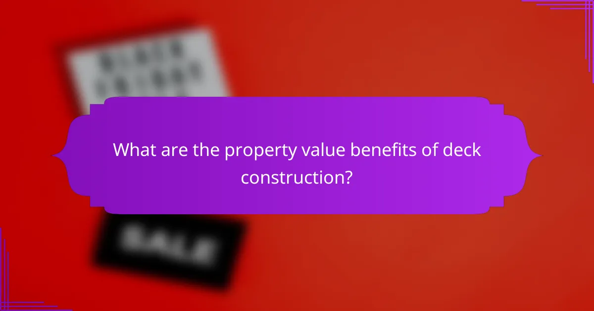 What are the property value benefits of deck construction?