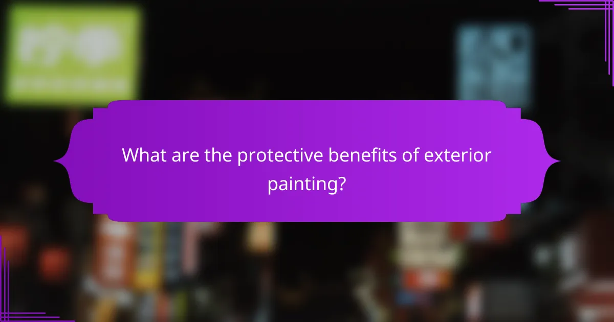 What are the protective benefits of exterior painting?