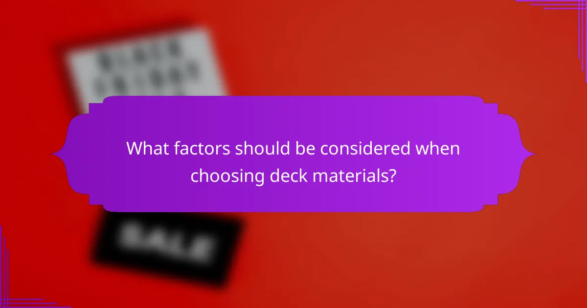 What factors should be considered when choosing deck materials?
