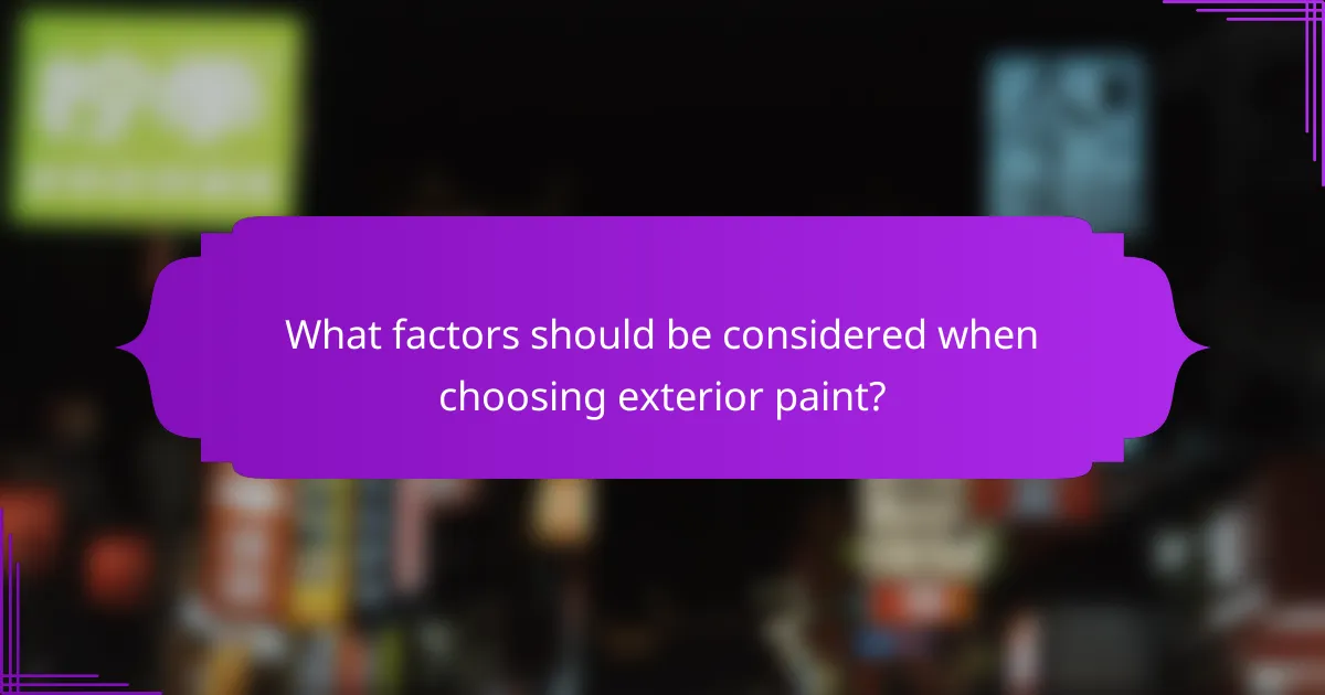 What factors should be considered when choosing exterior paint?