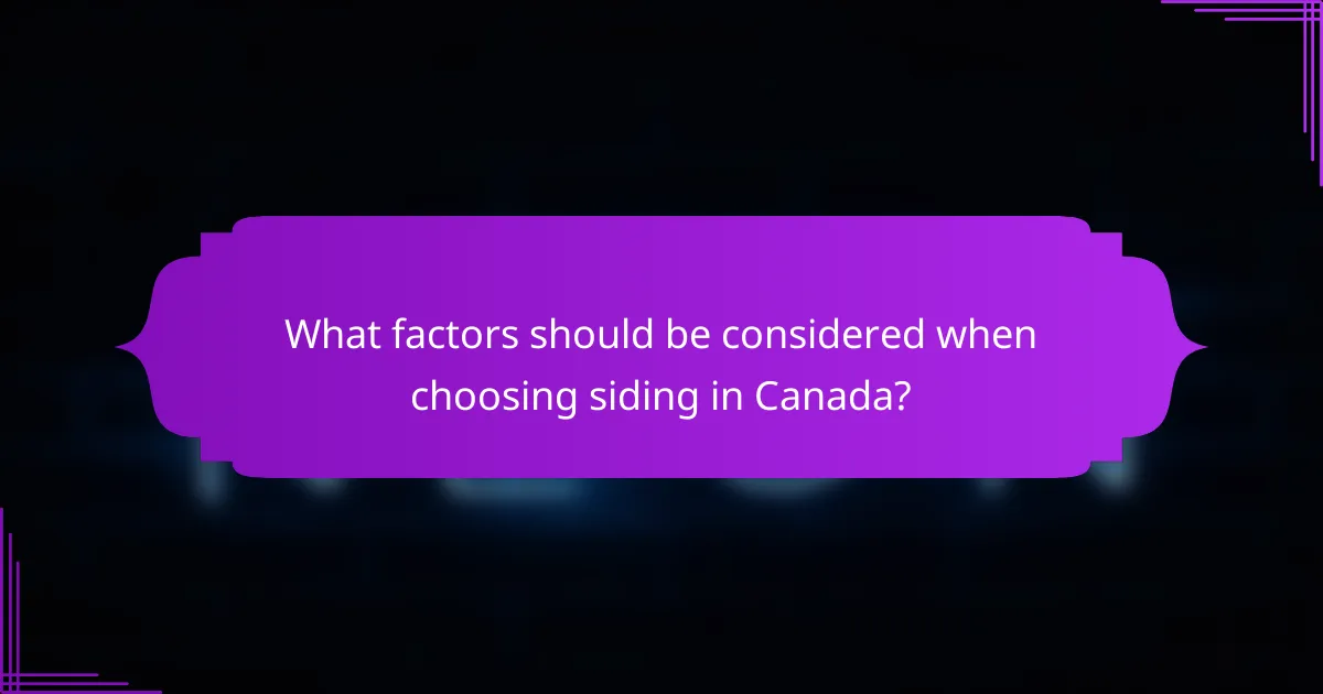 What factors should be considered when choosing siding in Canada?
