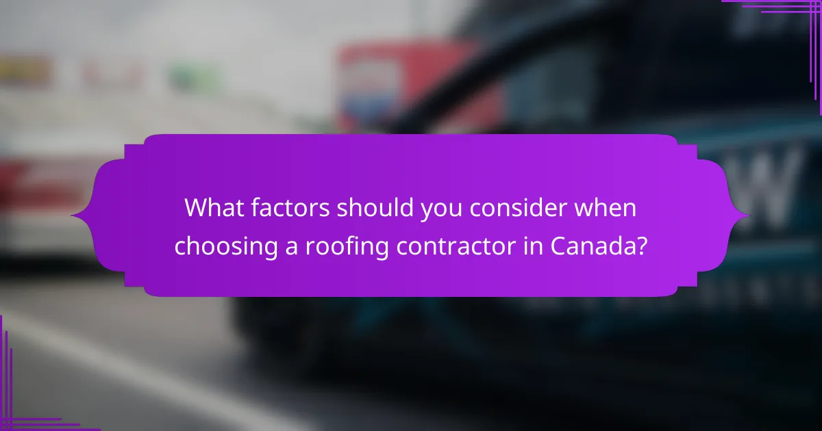 What factors should you consider when choosing a roofing contractor in Canada?