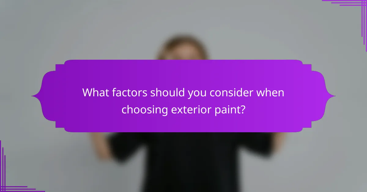 What factors should you consider when choosing exterior paint?