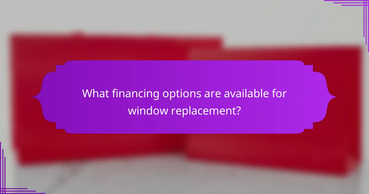 What financing options are available for window replacement?