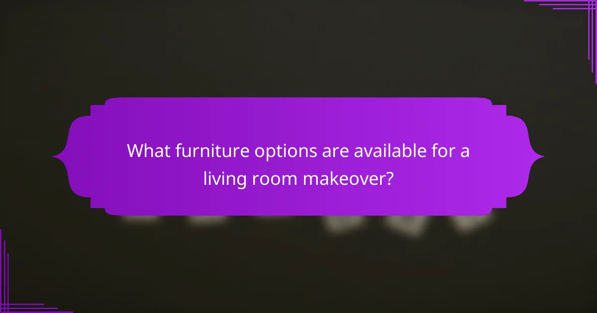 What furniture options are available for a living room makeover?