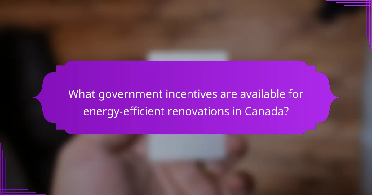 What government incentives are available for energy-efficient renovations in Canada?