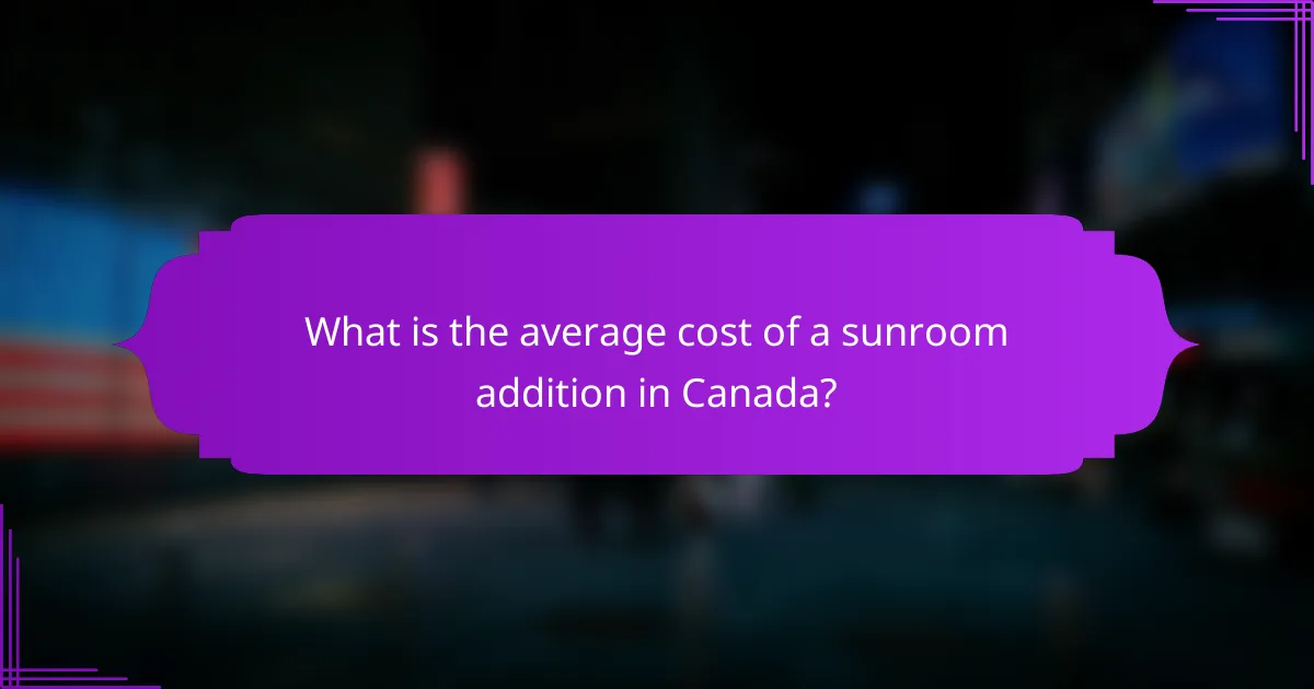 What is the average cost of a sunroom addition in Canada?