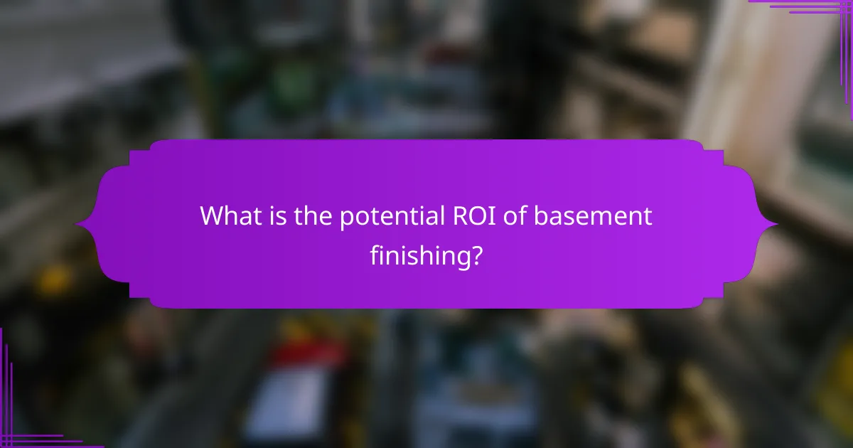 What is the potential ROI of basement finishing?