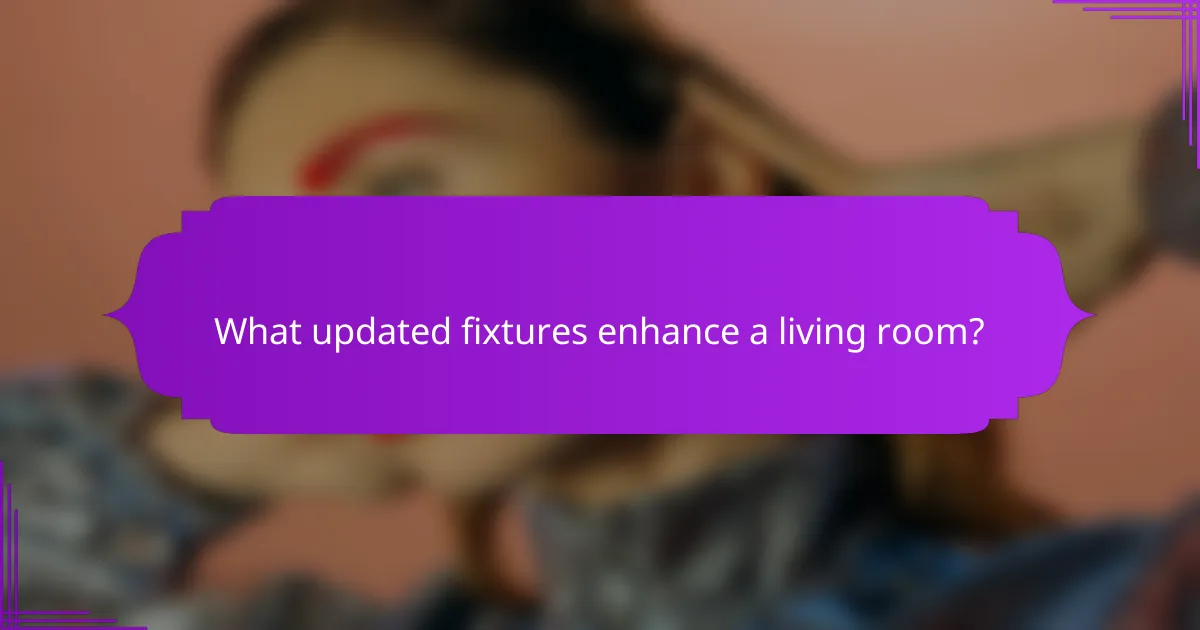 What updated fixtures enhance a living room?